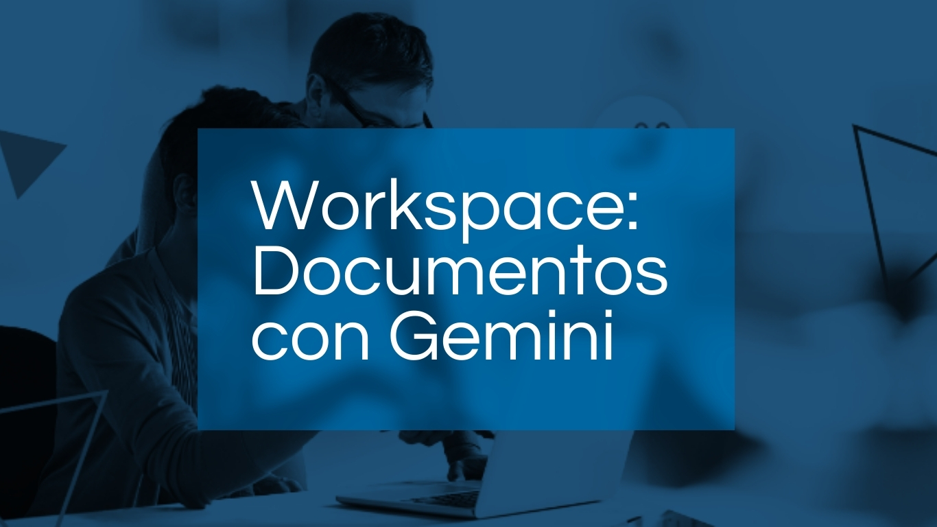 Productividad de Google Workspace: Documentos con Gemini - Cloudfly Global